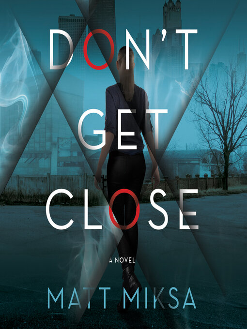Title details for Don't Get Close by Matt Miksa - Wait list